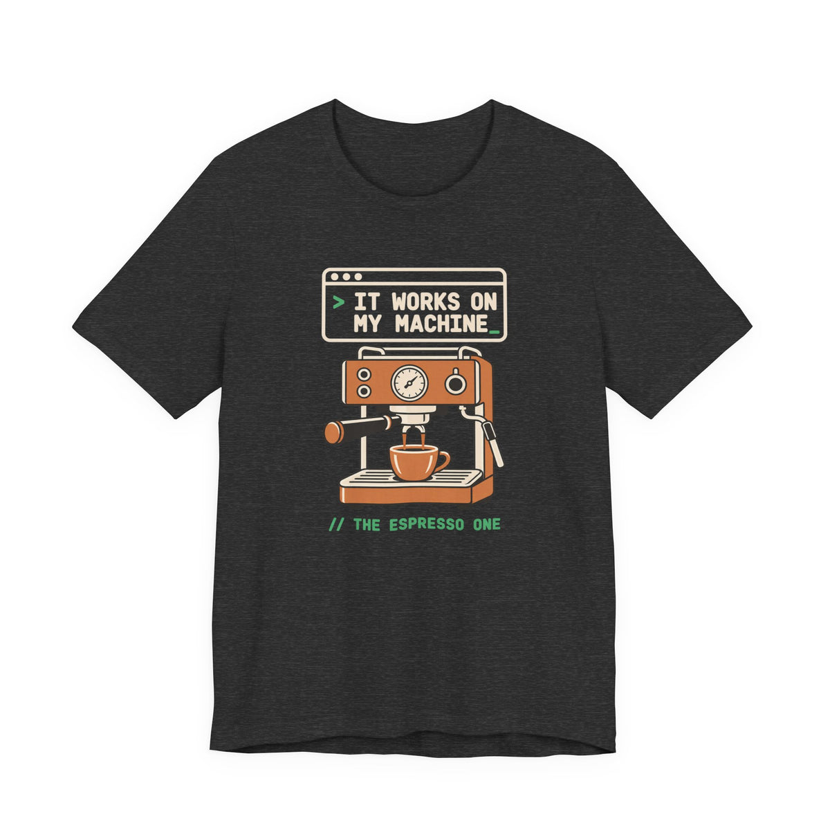 It Works on My Machine Espresso T-Shirt