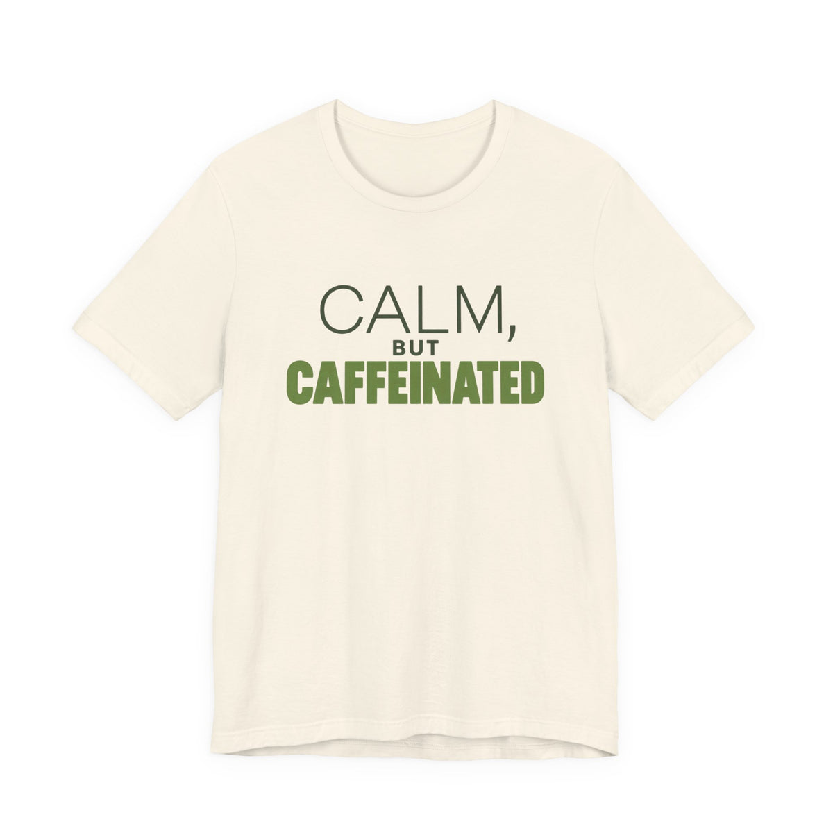 Calm but Caffeinated Coffee Lover T-Shirt
