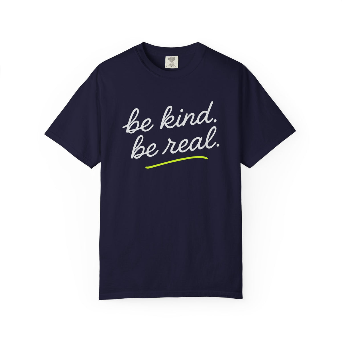 Be Kind Be Real Inspirational T-Shirt