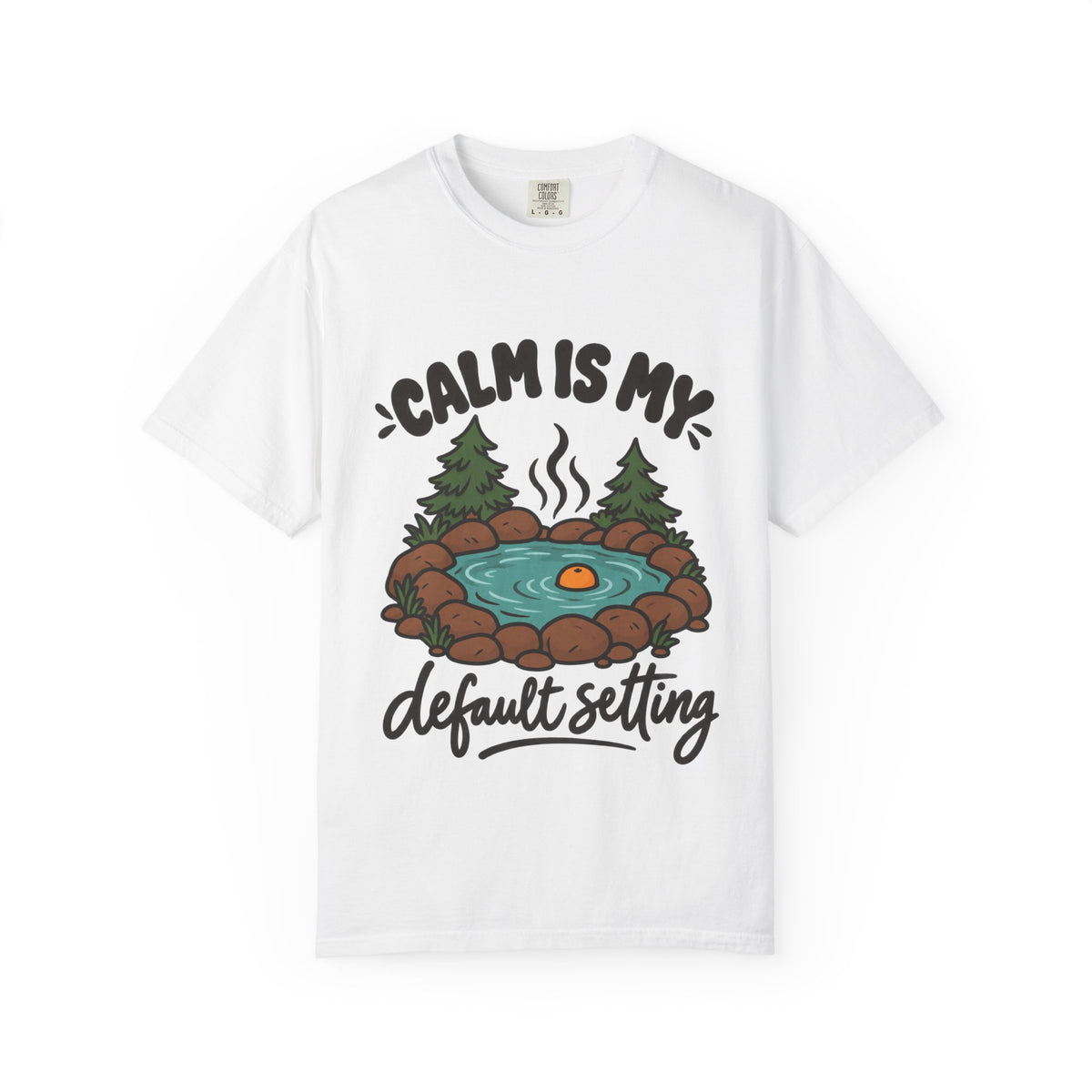 Calm Is My Default Setting Camping T-Shirt