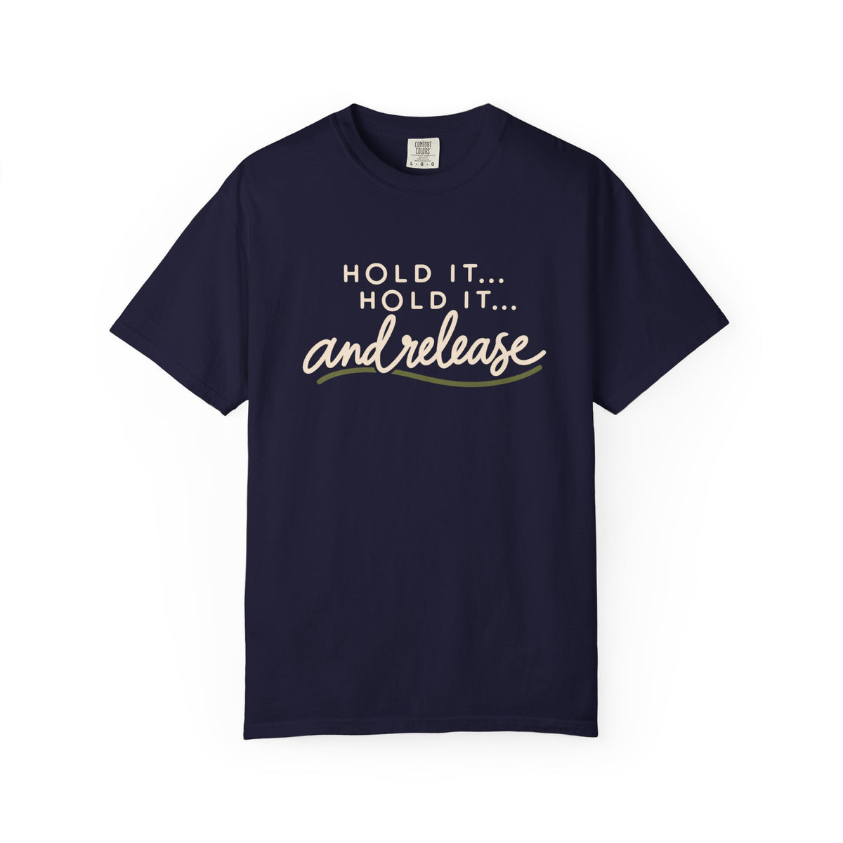 Hold It Hold It And Release T-Shirt