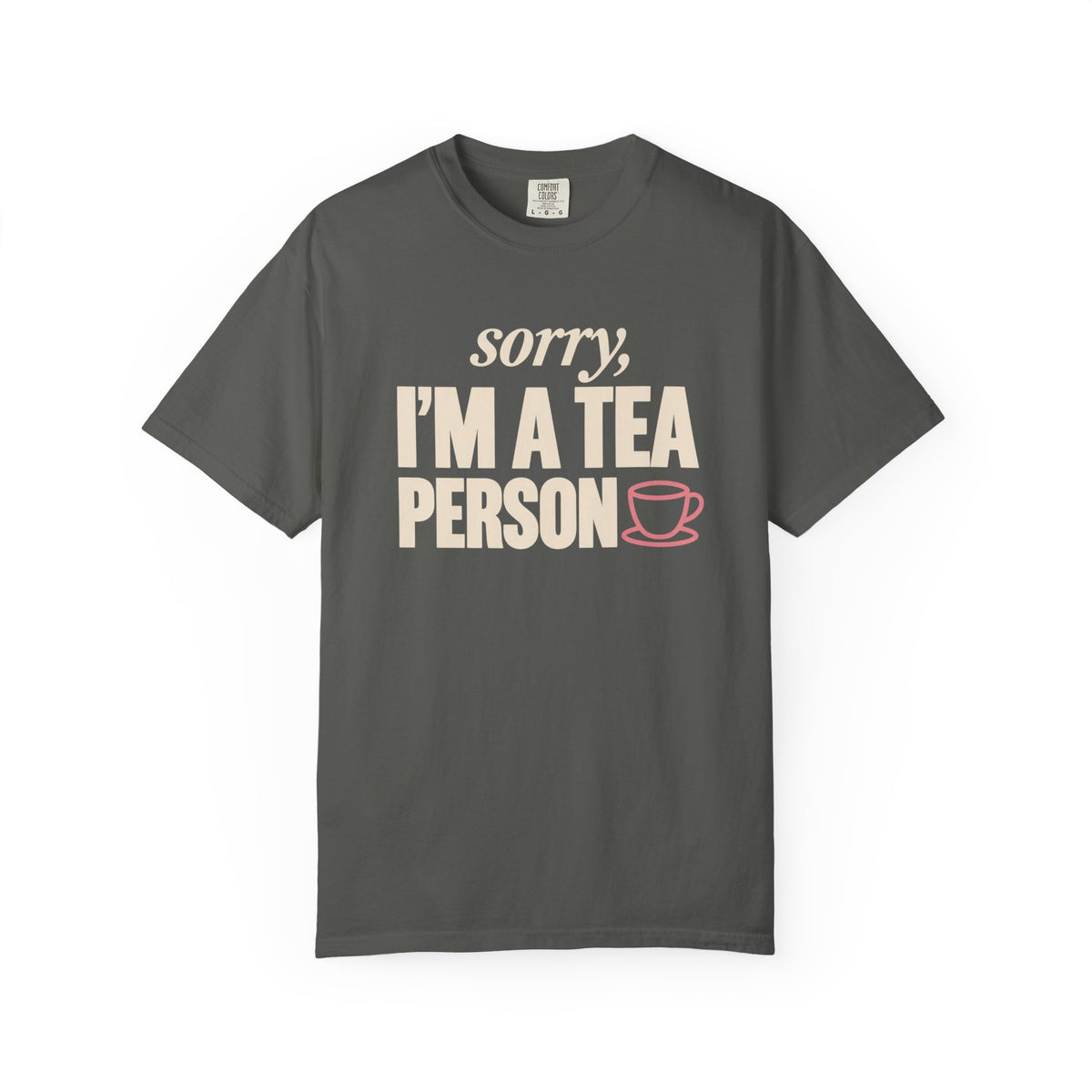 Sorry, I’m a Tea Person T-Shirt