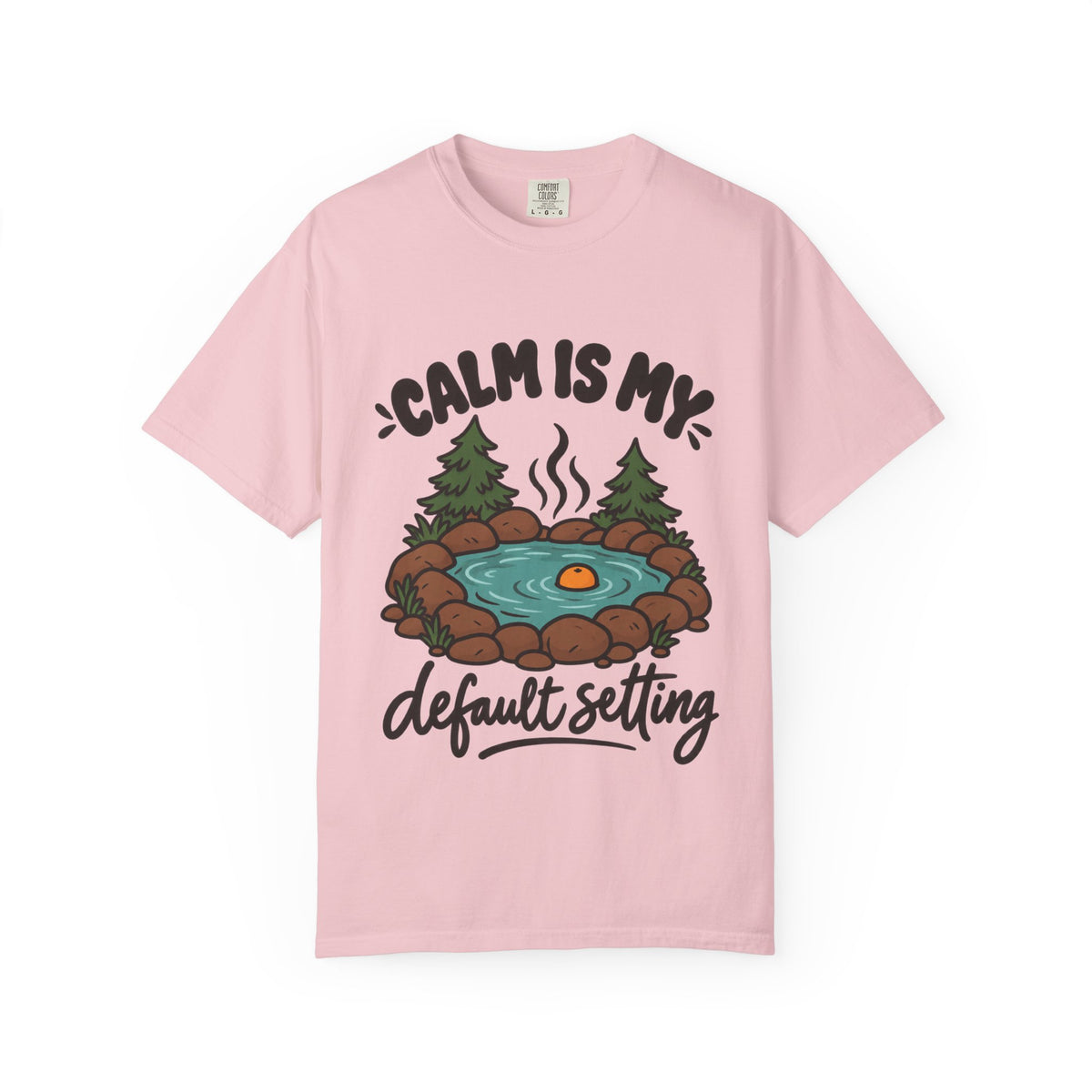 Calm Is My Default Setting Camping T-Shirt