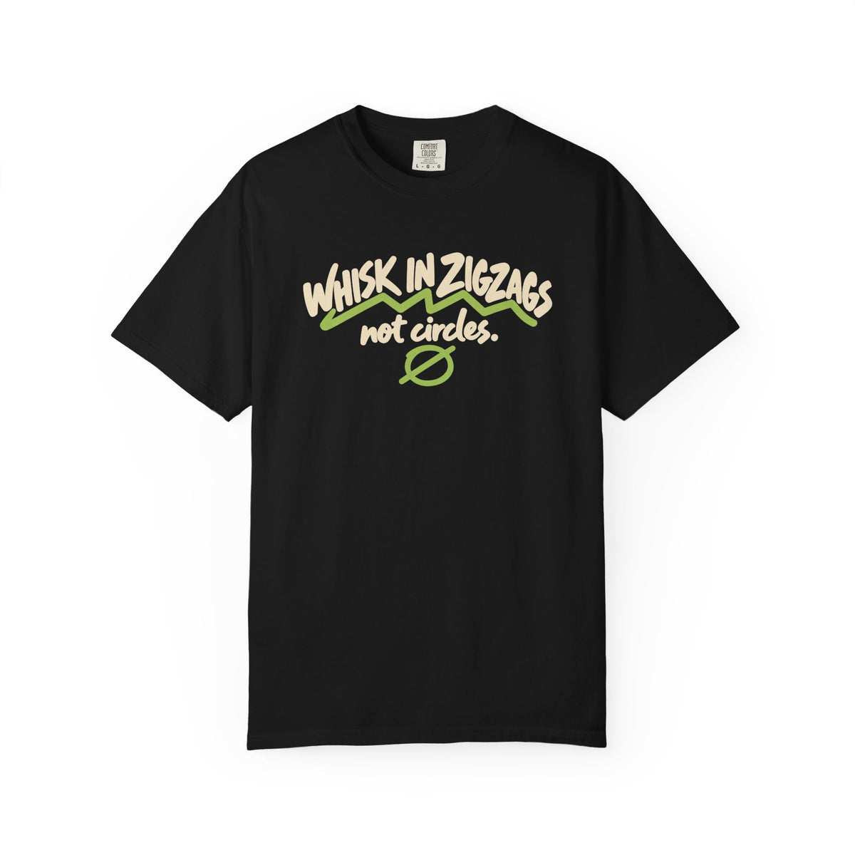 Whisk in Zigzags Not Circles Graphic T-Shirt