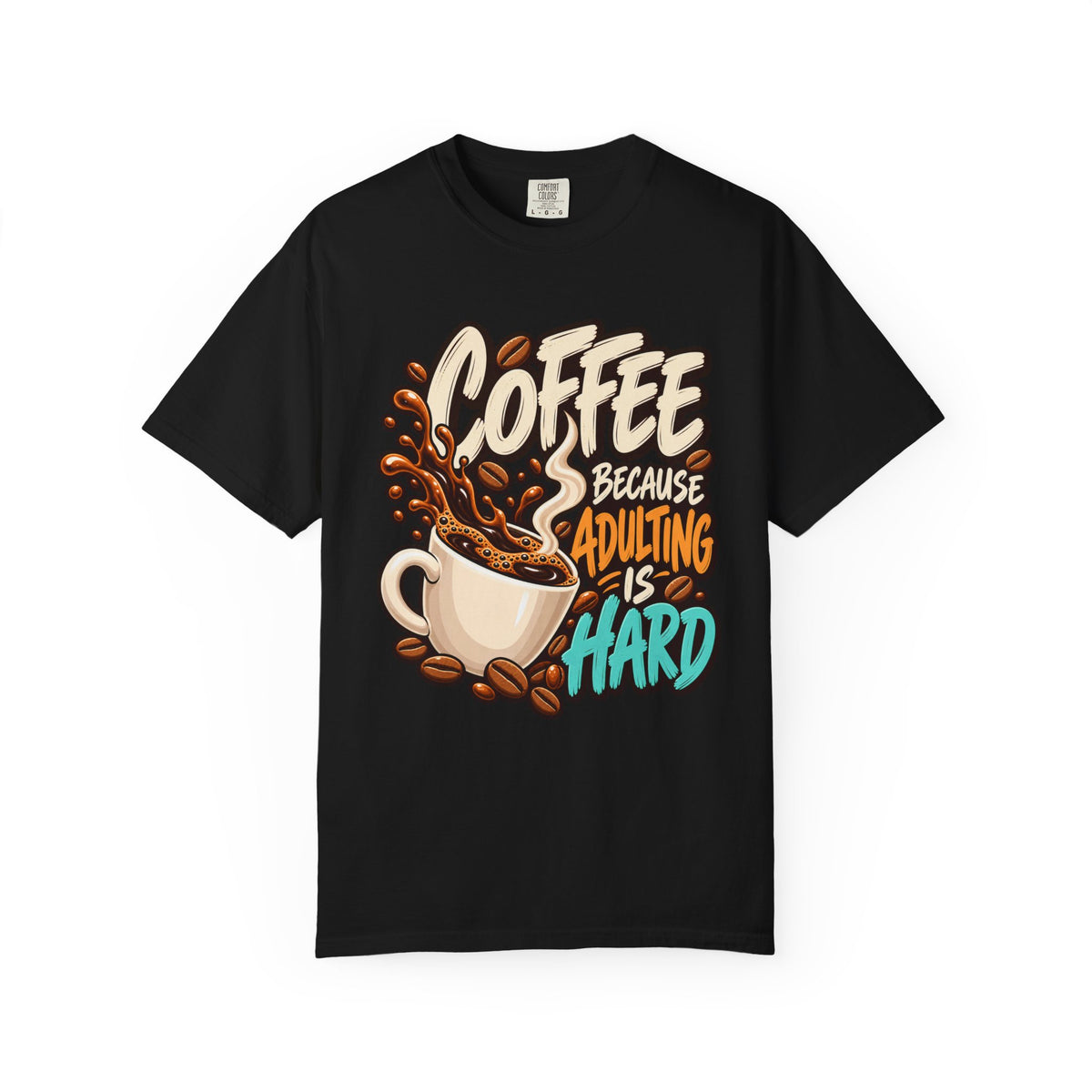 Coffee Because Adulting Is Hard Graphic T-Shirt