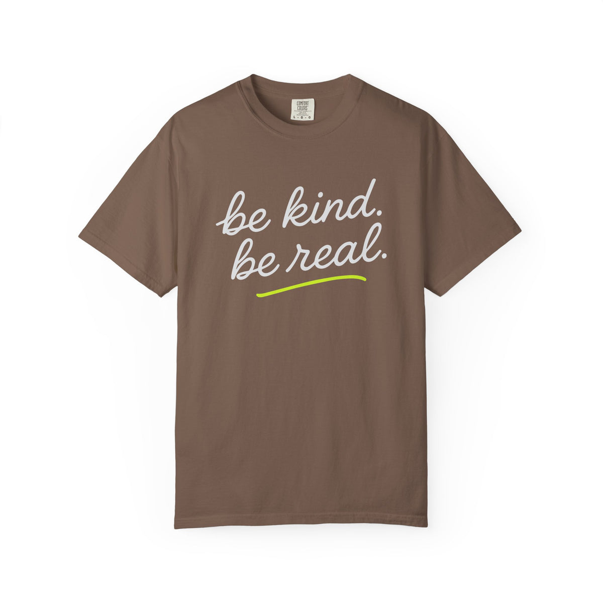 Be Kind Be Real Inspirational T-Shirt