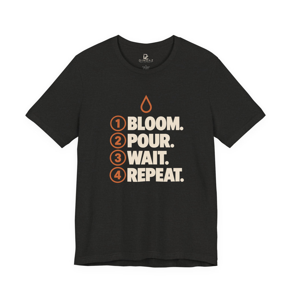 Bloom Pour Wait Repeat T-Shirt