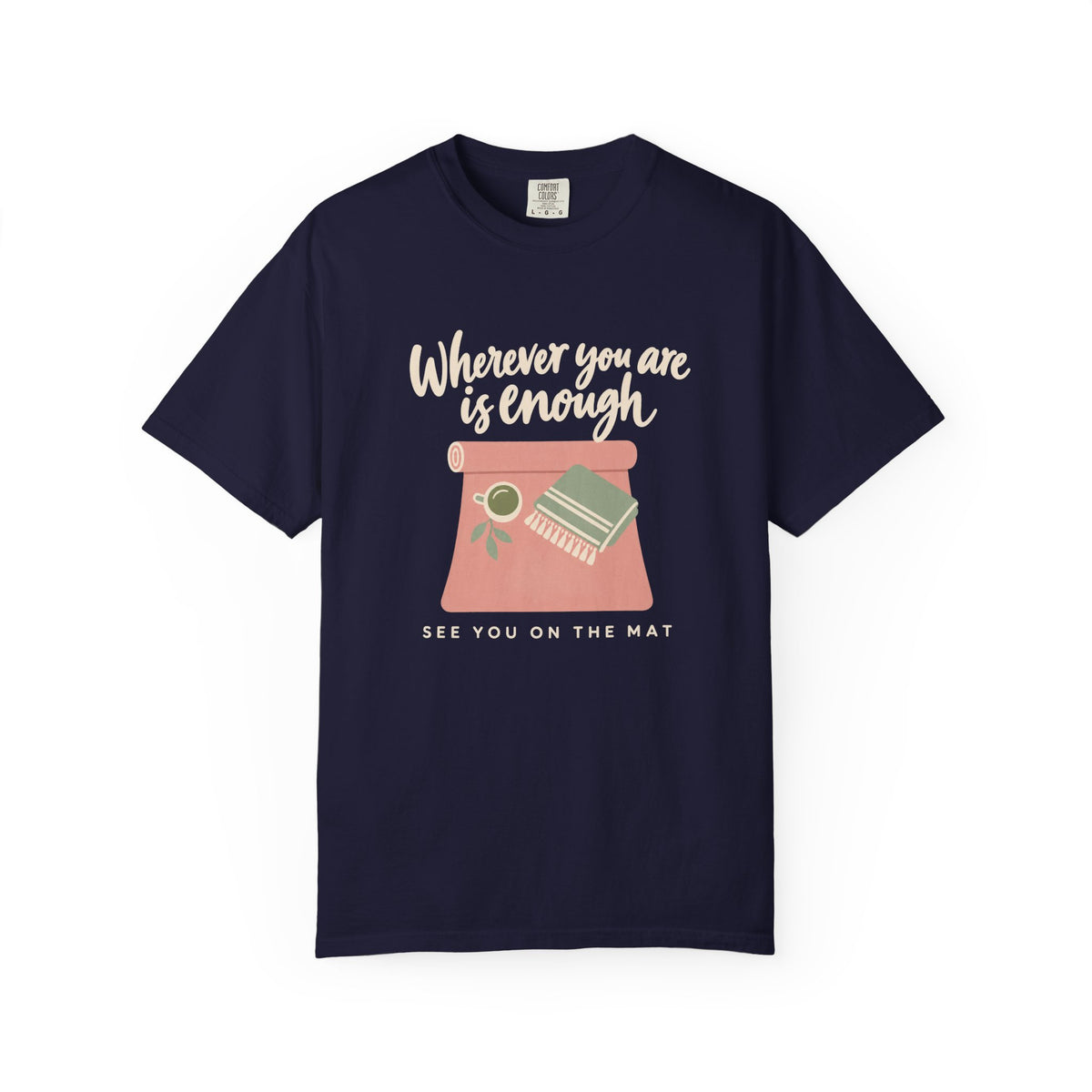 Wherever You Are Is Enough T-Shirt