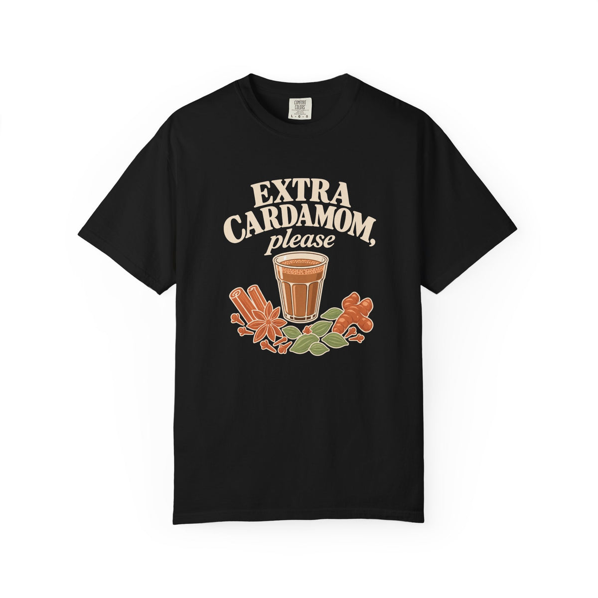 Extra Cardamom Please T-Shirt – Spiced Chai Coffee Lover Gift