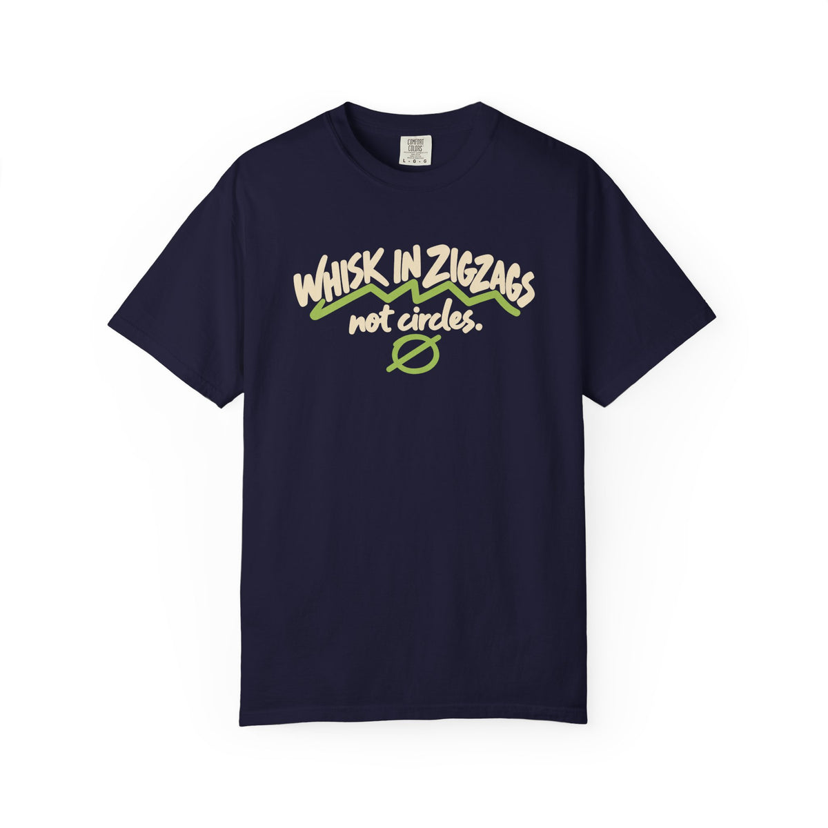 Whisk in Zigzags Not Circles Graphic T-Shirt