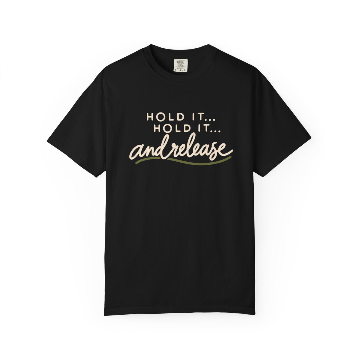Hold It Hold It And Release T-Shirt