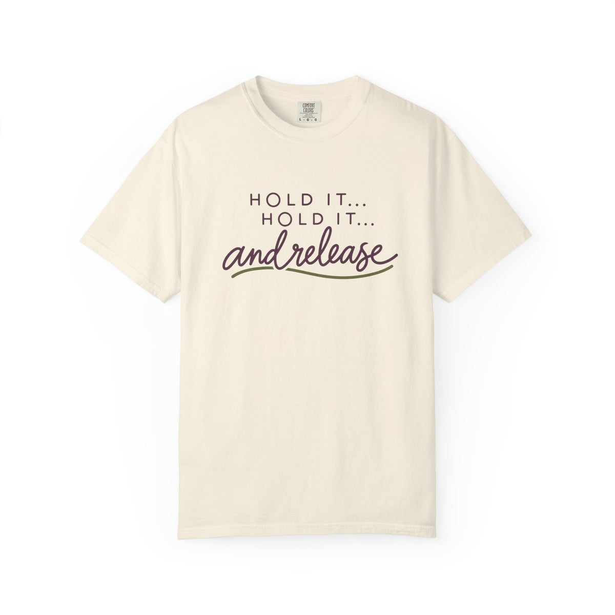 Hold It Hold It And Release T-Shirt