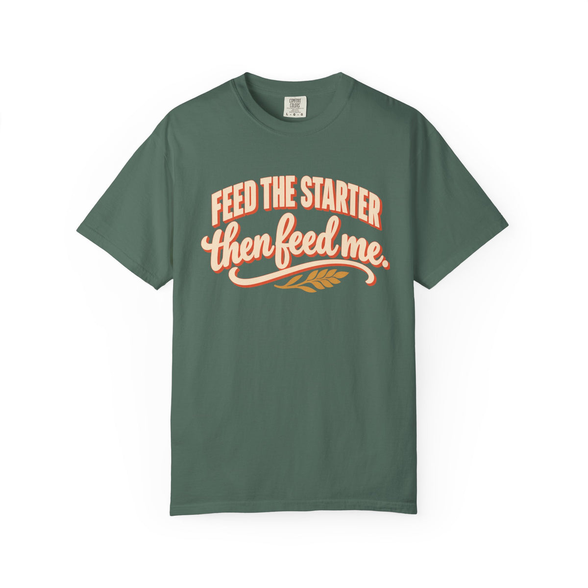 Feed the Starter Then Feed Me Sourdough Baker T-Shirt