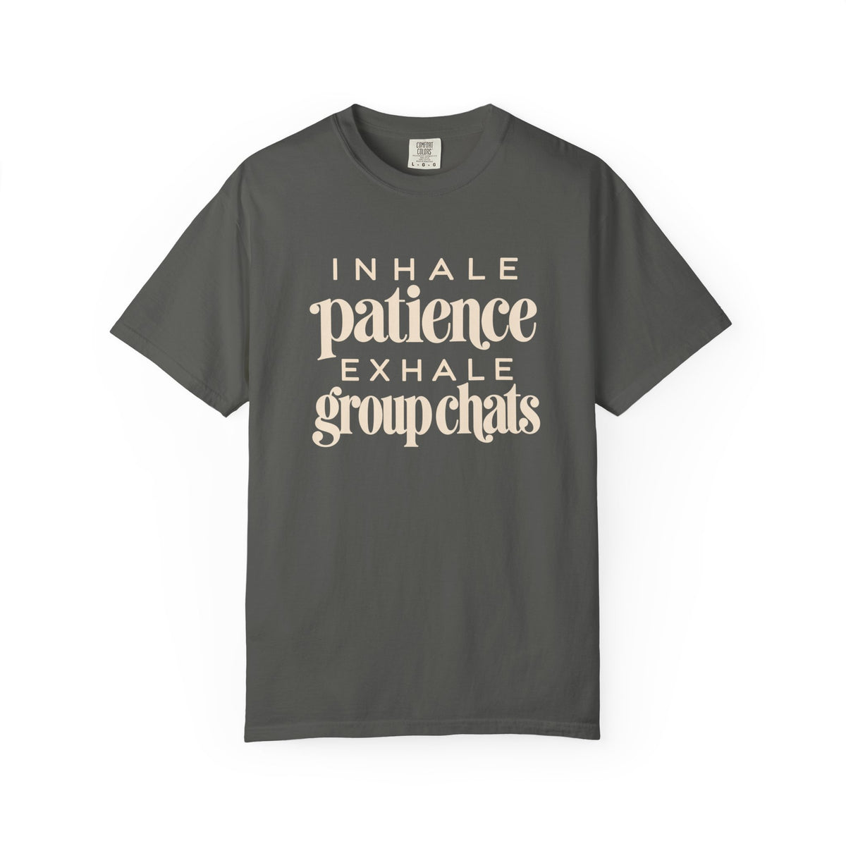 Inhale Patience, Exhale Group Chats T-Shirt