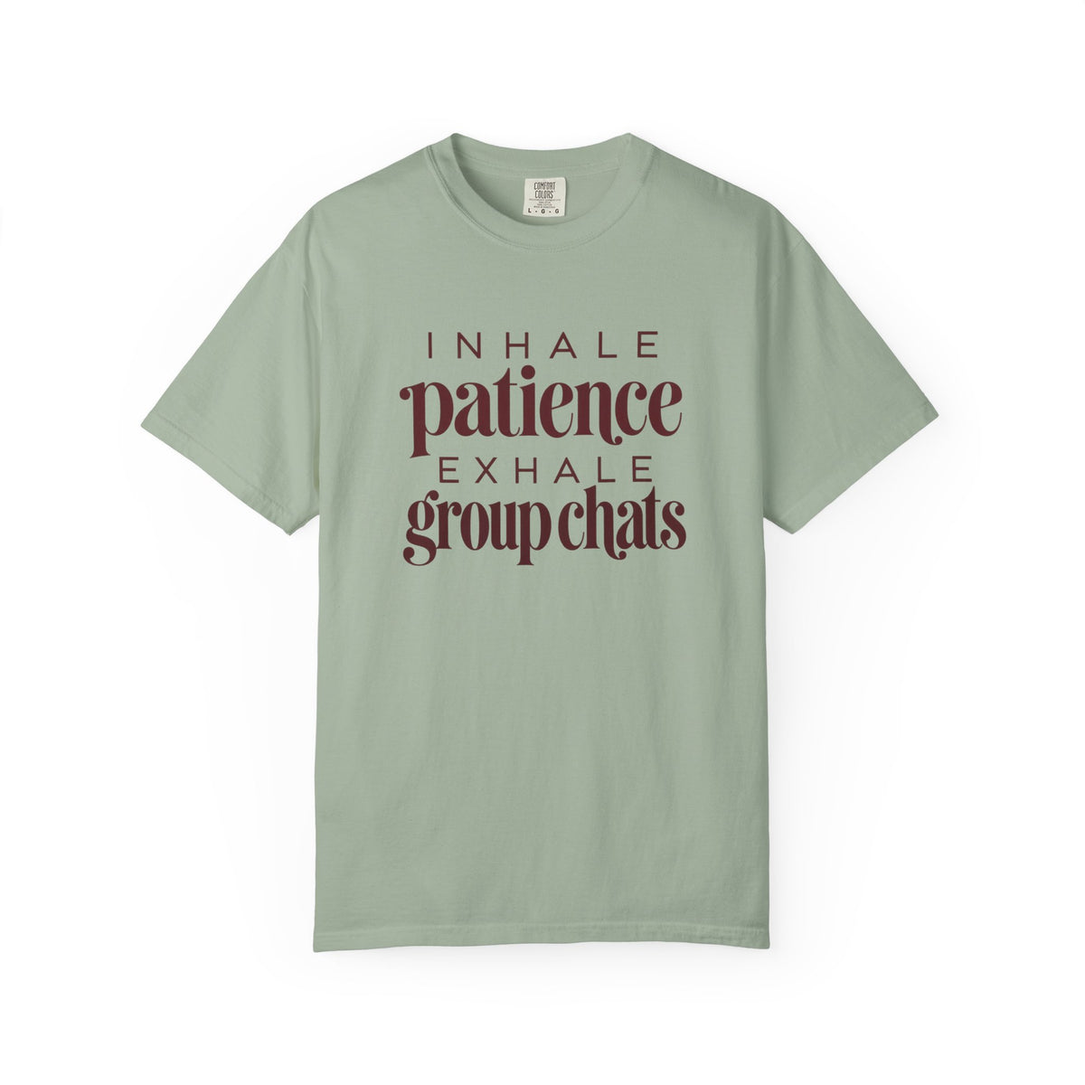 Inhale Patience, Exhale Group Chats T-Shirt