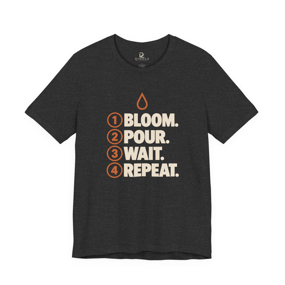 Bloom Pour Wait Repeat T-Shirt