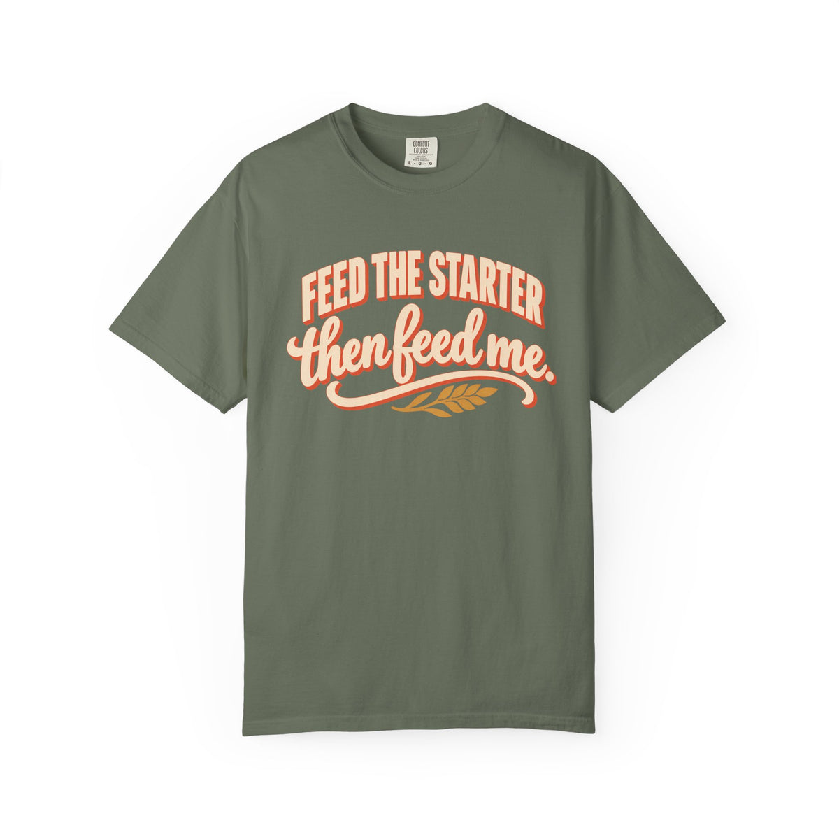 Feed the Starter Then Feed Me Sourdough Baker T-Shirt