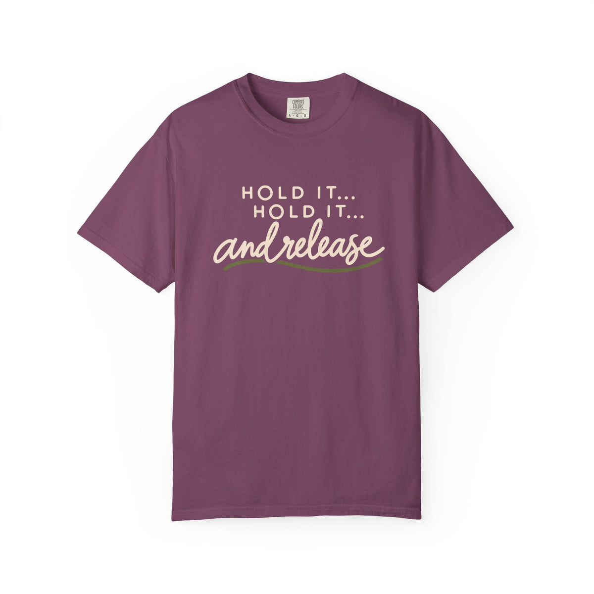 Hold It Hold It And Release T-Shirt