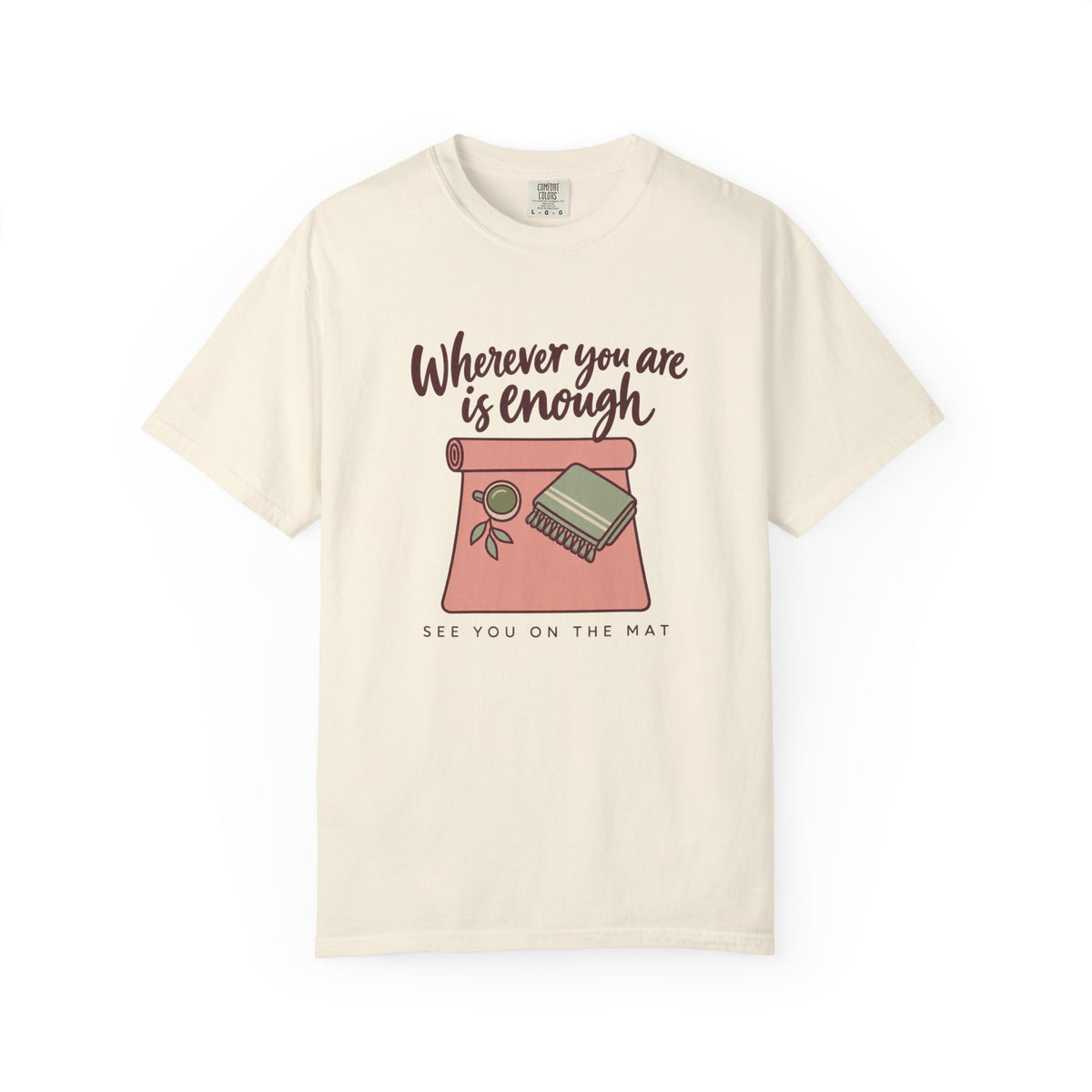 Wherever You Are Is Enough T-Shirt