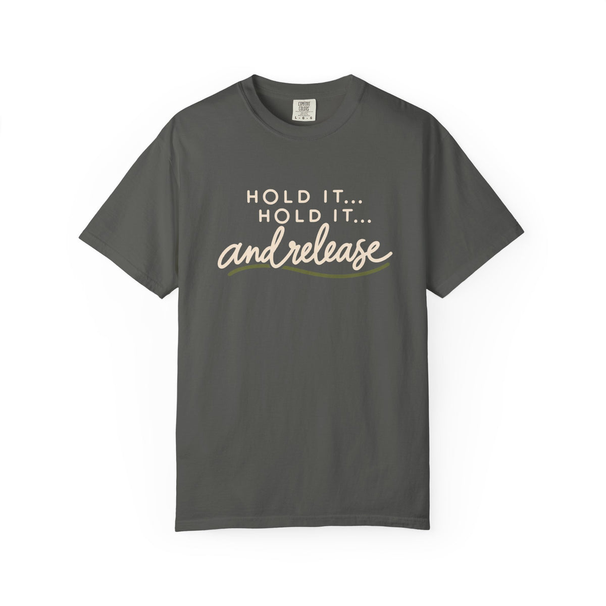 Hold It Hold It And Release T-Shirt