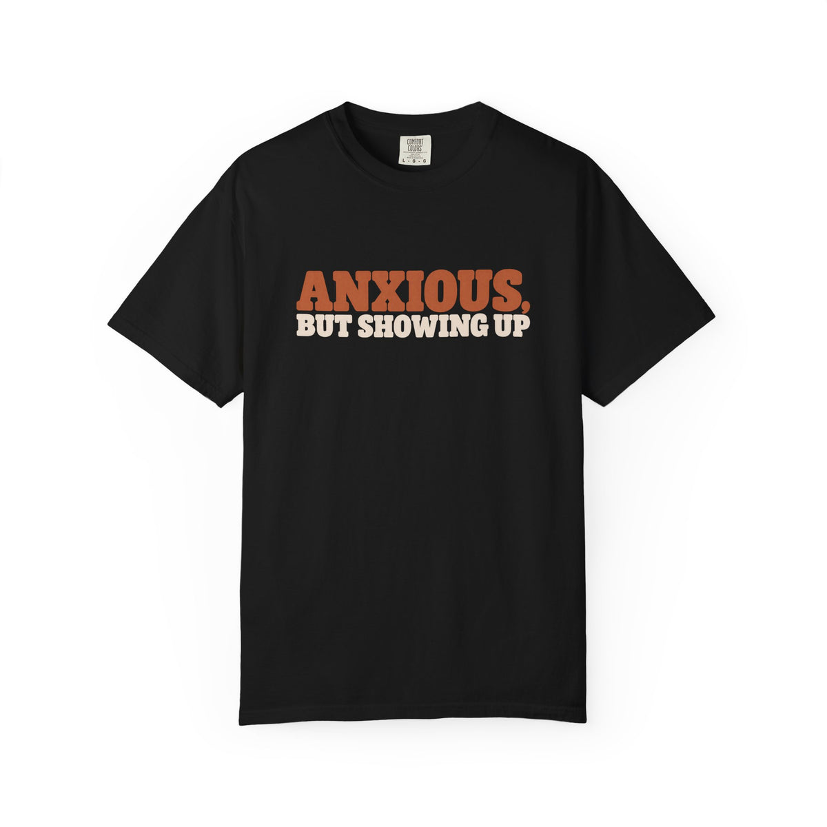 Anxious But Showing Up Tshirt