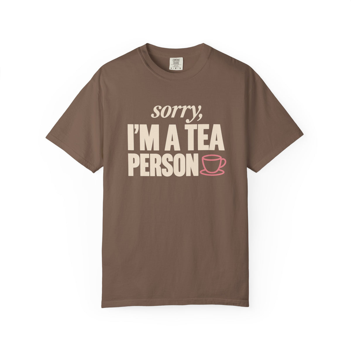 Sorry, I’m a Tea Person T-Shirt