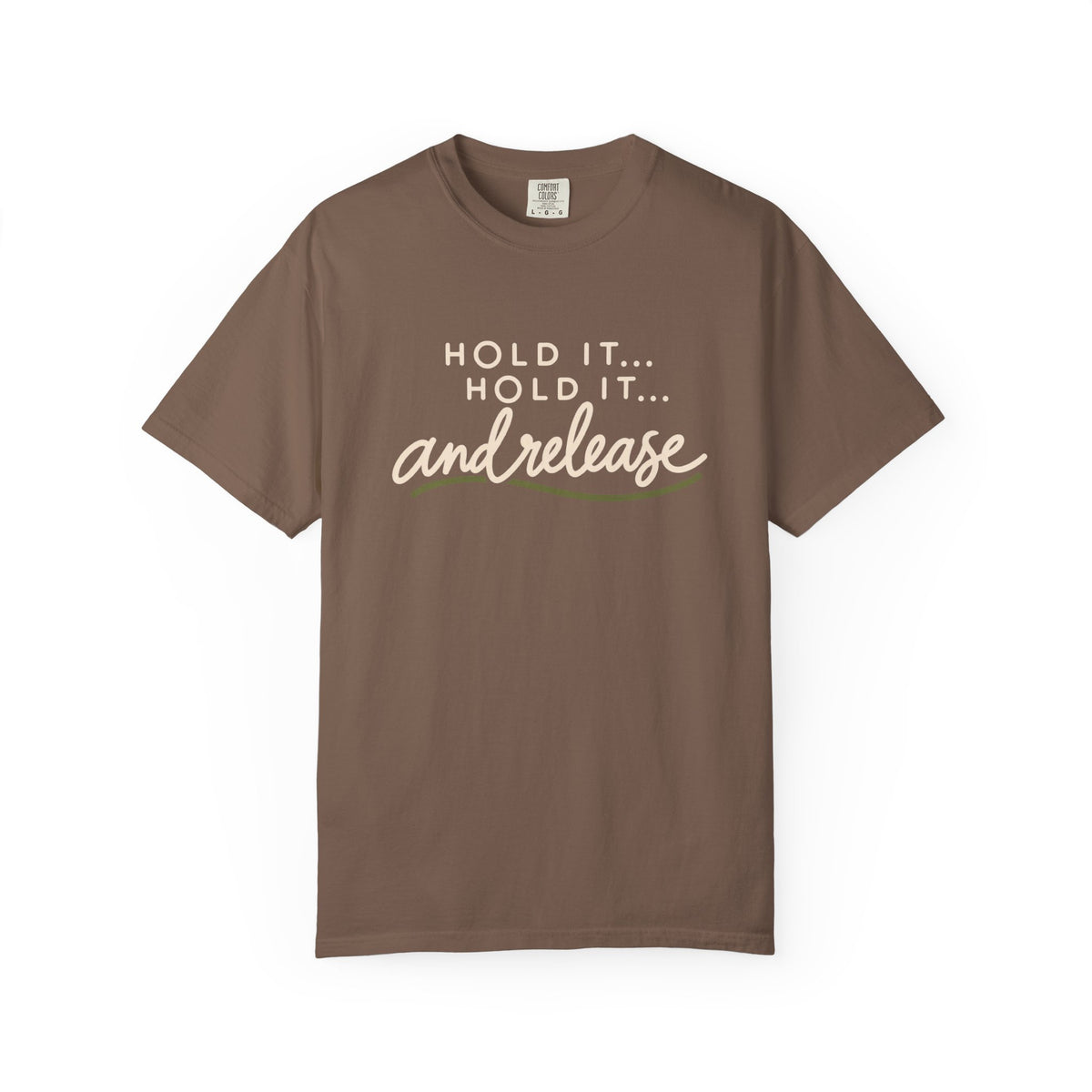 Hold It Hold It And Release T-Shirt