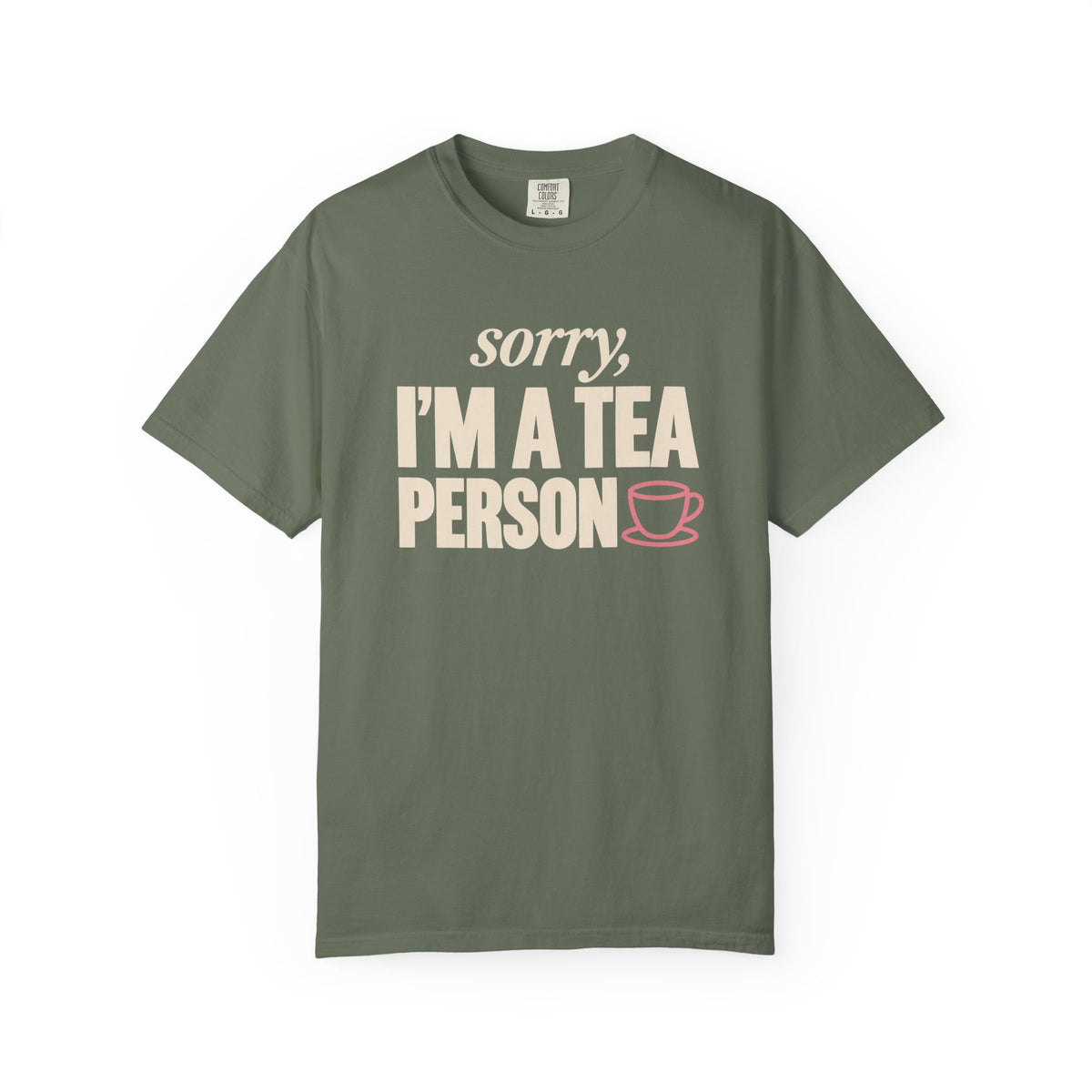 Sorry, I’m a Tea Person T-Shirt