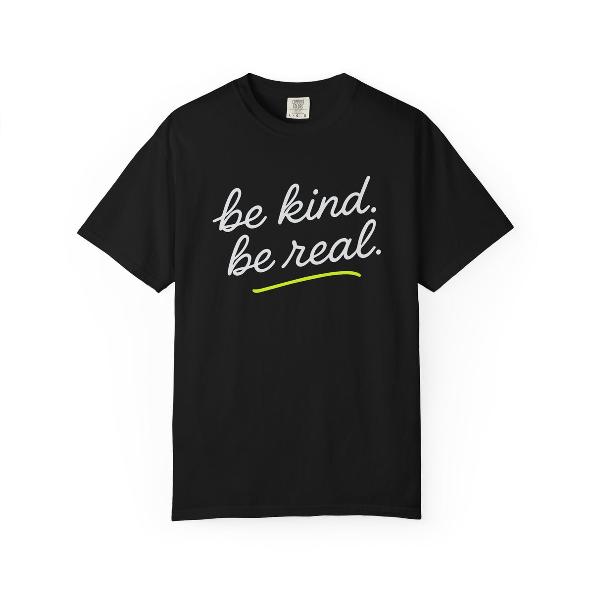 Be Kind Be Real Inspirational T-Shirt