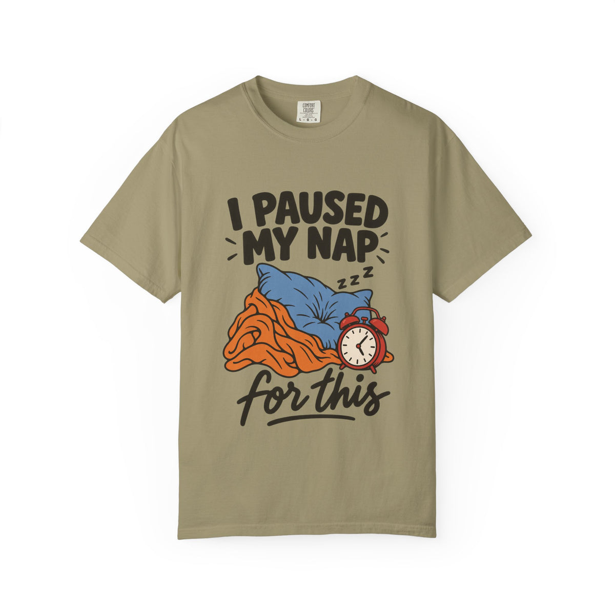 I Paused My Nap for This T-Shirt
