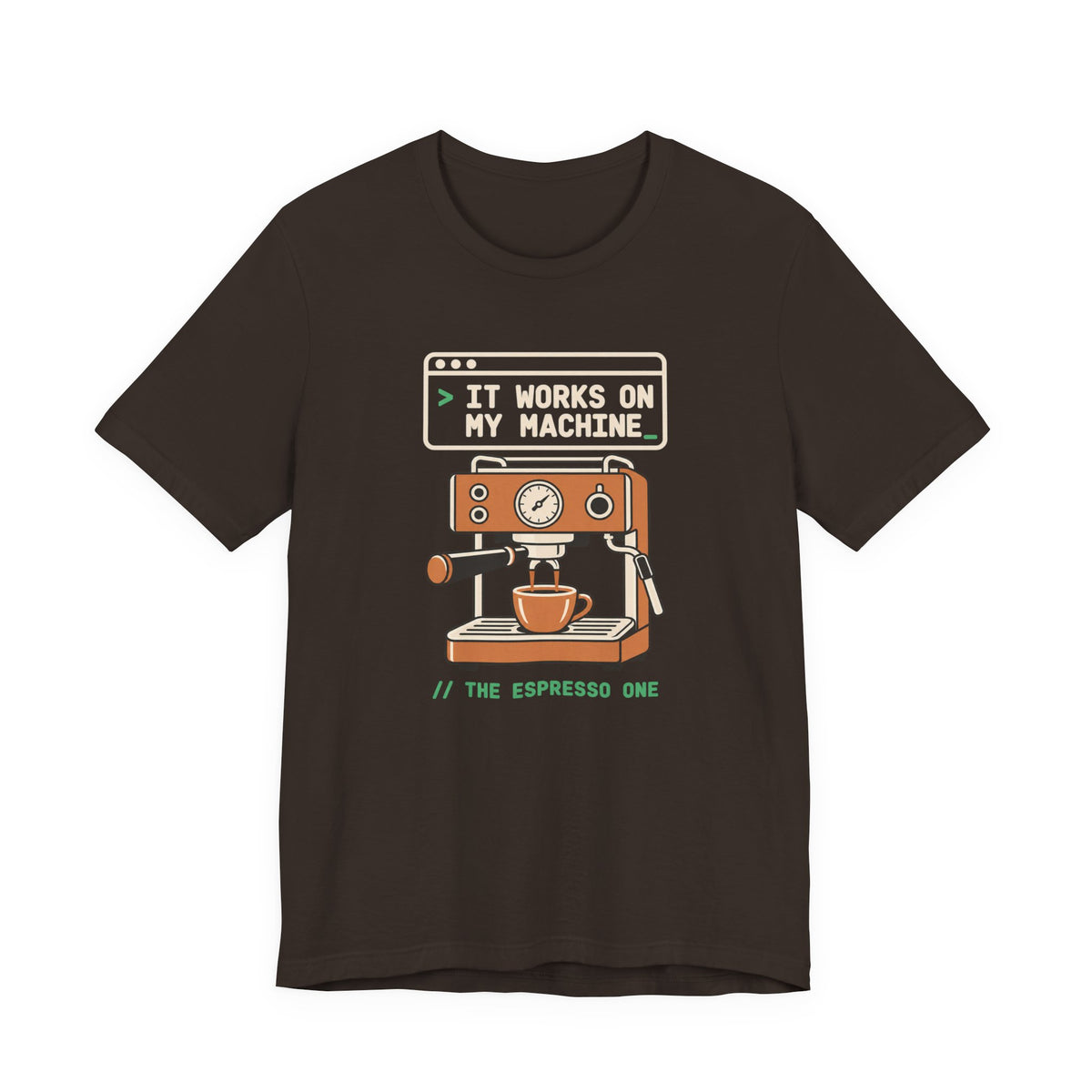 It Works on My Machine Espresso T-Shirt