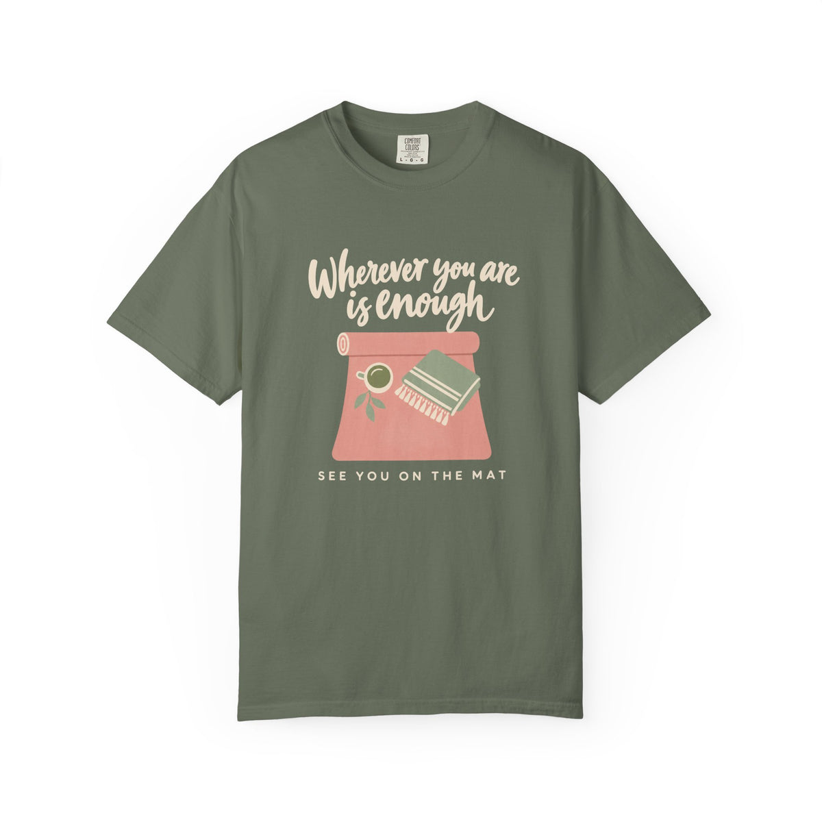 Wherever You Are Is Enough T-Shirt