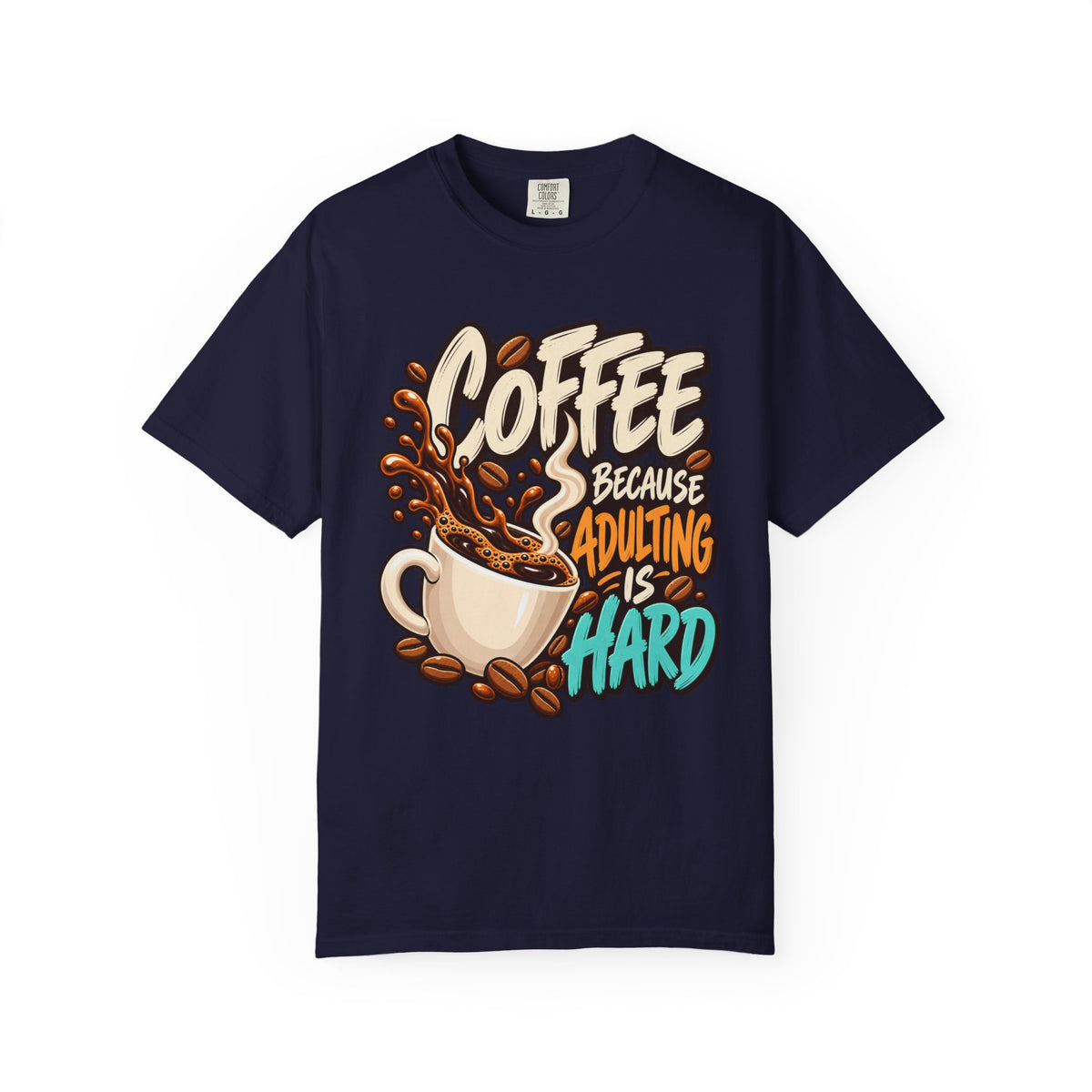 Coffee Because Adulting Is Hard Graphic T-Shirt