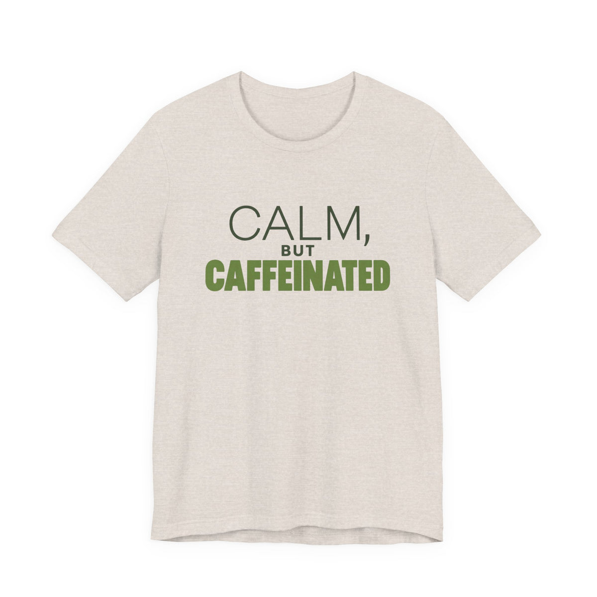 Calm but Caffeinated Coffee Lover T-Shirt