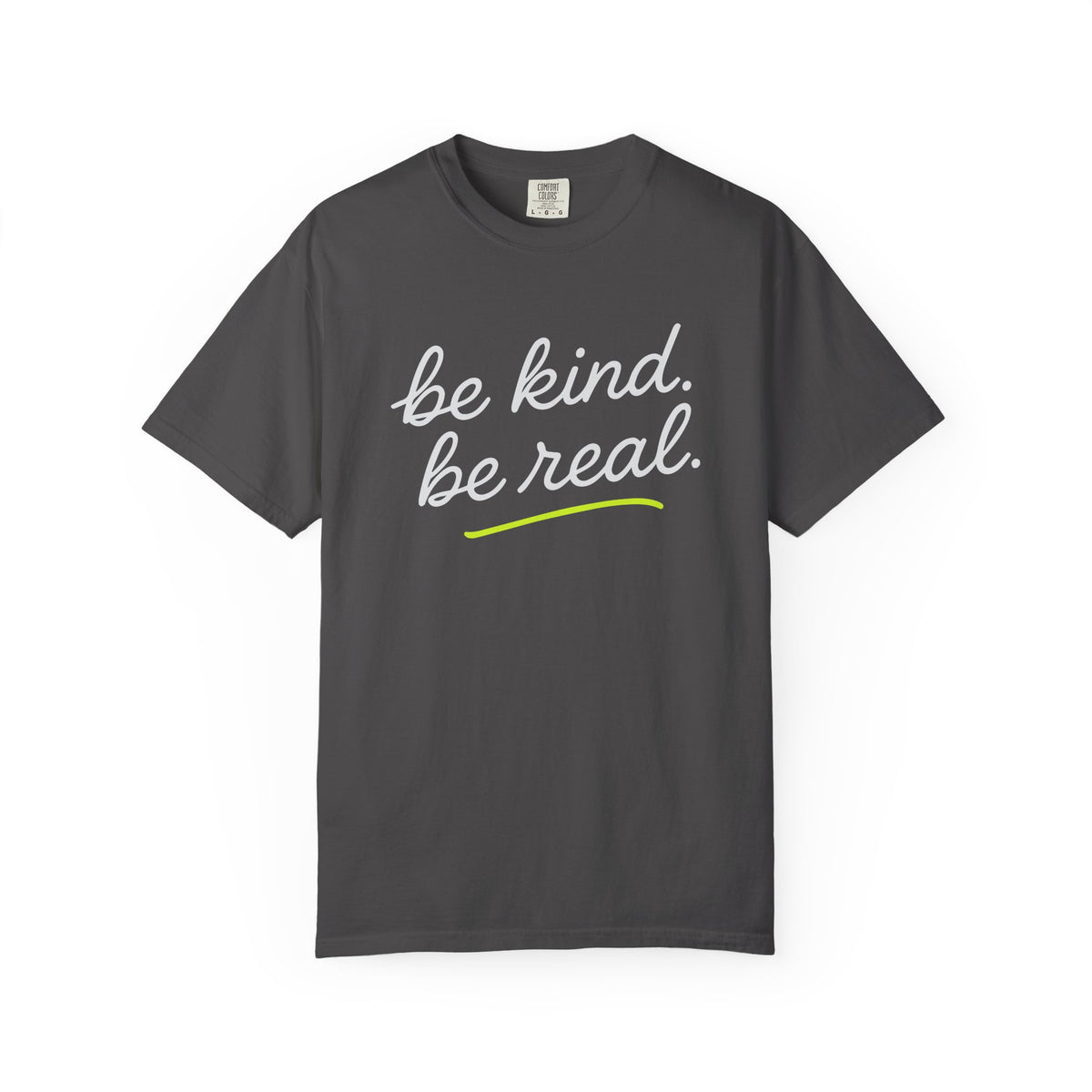 Be Kind Be Real Inspirational T-Shirt