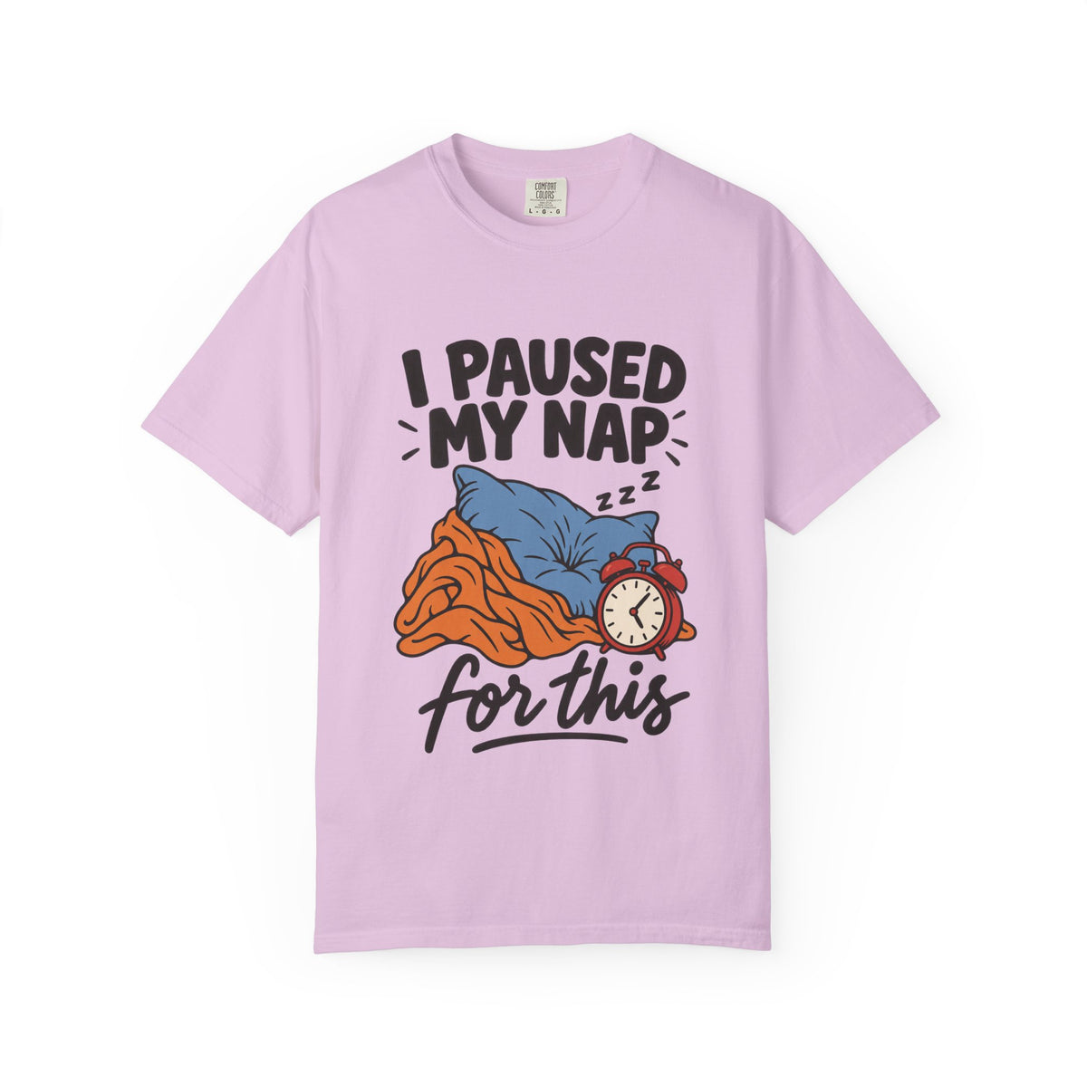 I Paused My Nap for This T-Shirt