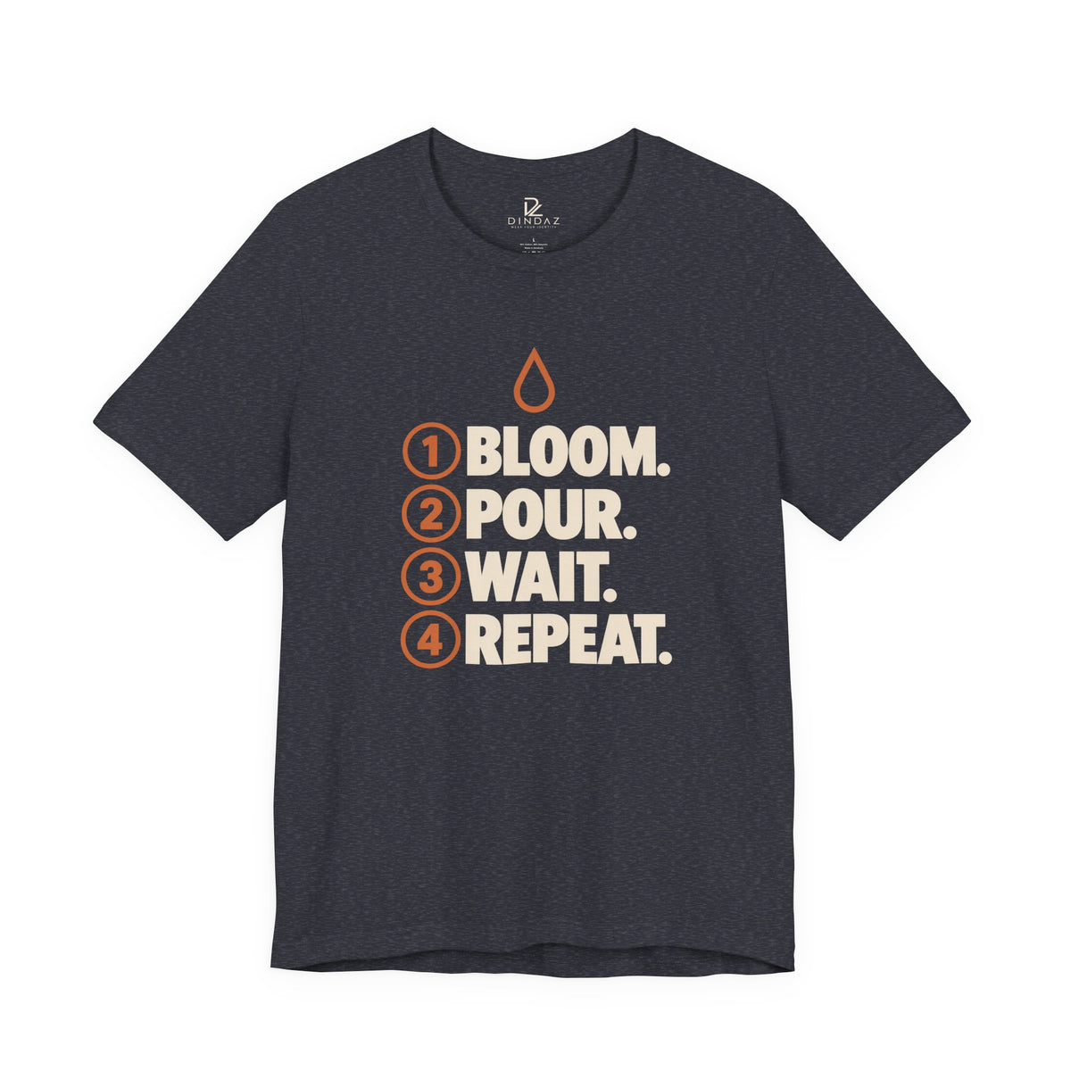 Bloom Pour Wait Repeat T-Shirt