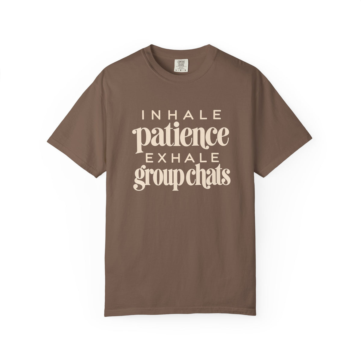Inhale Patience, Exhale Group Chats T-Shirt
