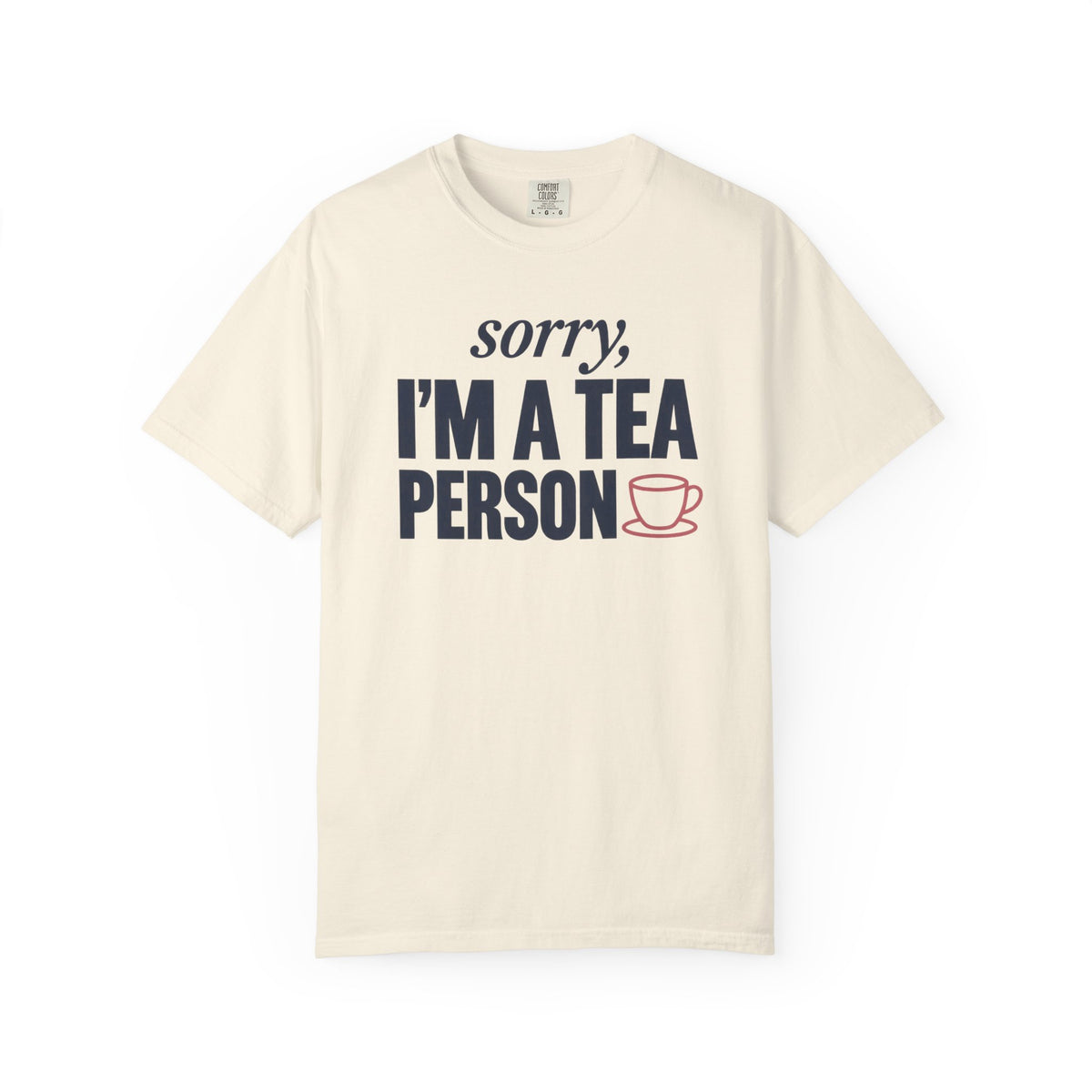 Sorry, I’m a Tea Person T-Shirt