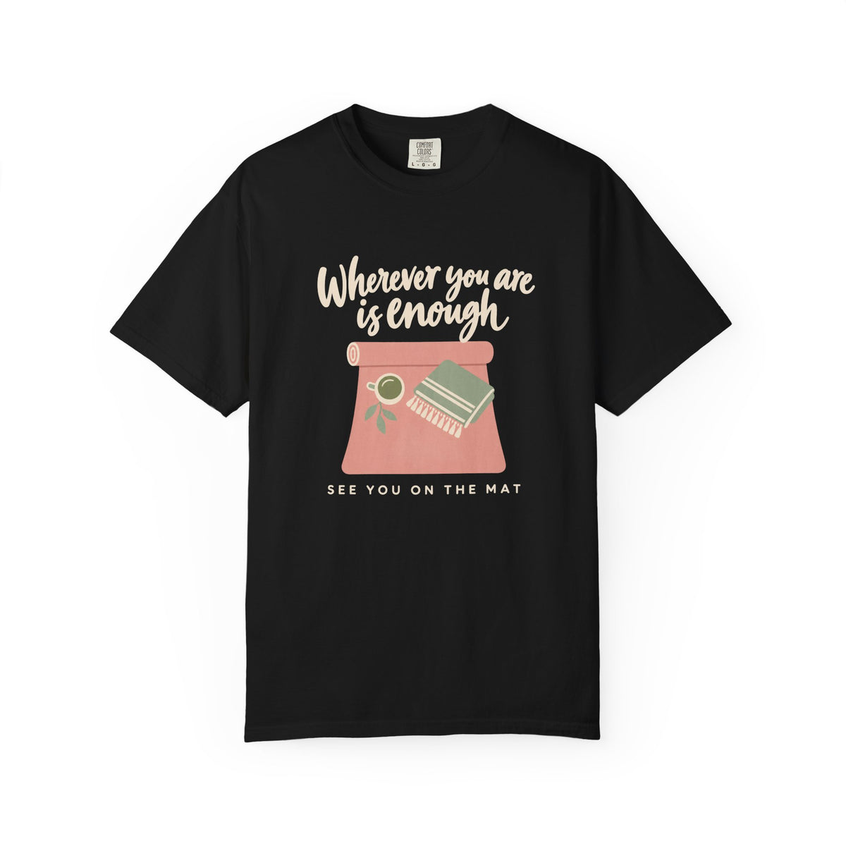 Wherever You Are Is Enough T-Shirt