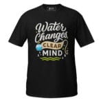 Water Changes Clear Mind Dark Tee