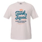 Tank Squad Always Schooling Together Unisex T-Shirt - Image 4