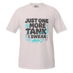 Just One More Tank I Swear Unisex T-Shirt - Image 4