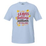 Leaves are falling, autumn is calling Light Unisex T-Shirt - Image 6