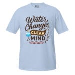 Water Changes Clear Mind Light Tee - Image 6