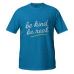 Be Kind Be Real  Unisex T-Shirt - Image 9