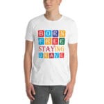 Born Free Staying Brave T-Shirt - Image 6