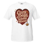 Cozy Days, Warm Hearts Unisex T-Shirt