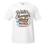 Water Changes Clear Mind Light Tee