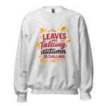 Leaves are falling, autumn is calling Unisex Sweatshirt - Image 2